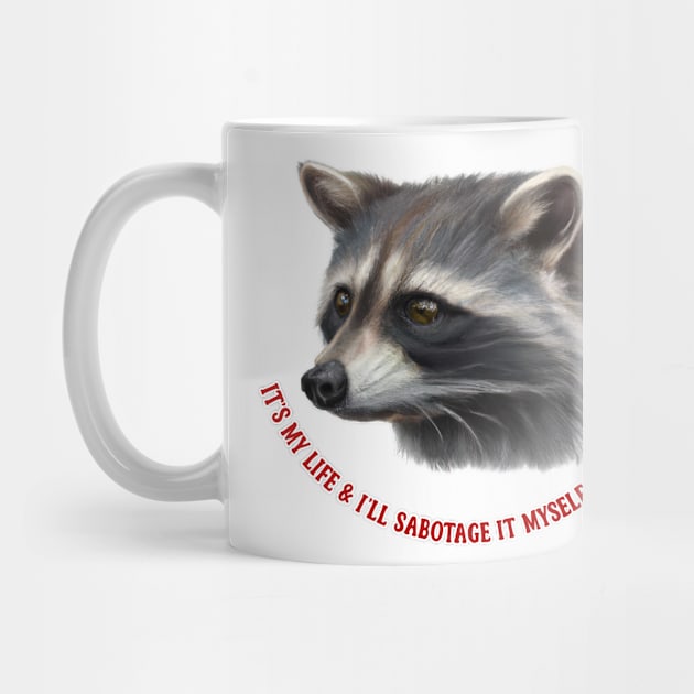 It's My Life  - Raccoon Lover Design by DankFutura